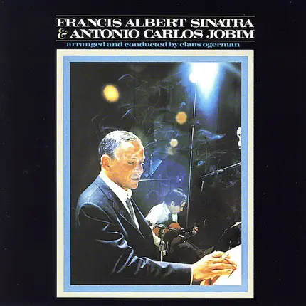 Frank Sinatra & Antonio Carlos Jobim - Francis Albert Sinatra & Antonio Carlos Jobim