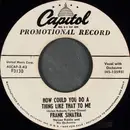 7inch Vinyl Single - Frank Sinatra - How Could You Do A Thing Like That To Me / Not As A Stranger