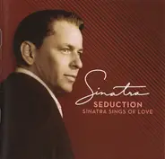 Frank Sinatra - Seduction (Sinatra Sings Of Love)