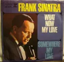 7inch Vinyl Single - Frank Sinatra - What Now My Love / Somewhere My Love (Lara's Theme)