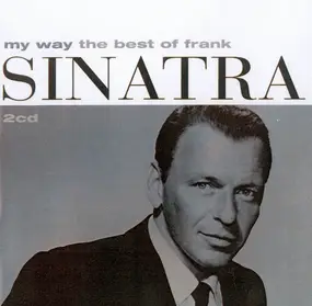 Frank Sinatra - My Way (The Best Of Frank Sinatra)