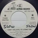 7inch Vinyl Single - Frank Sinatra - I Can't Believe I'm Losing You / How Old Am I?