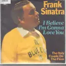 7inch Vinyl Single - Frank Sinatra - I Believe I'm Gonna Love You / The Only Couple On The Floor