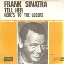 7inch Vinyl Single - Frank Sinatra - Tell Her / Here's To The Losers