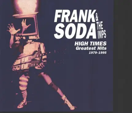 Frank Soda & The Imps - High Times (Greatest Hits 1979-1995)