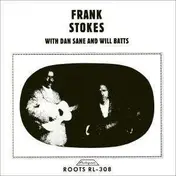 Frank Stokes - With Dan Sane & Will