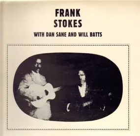 Frank Stokes - With Dan Sane And Will Batts