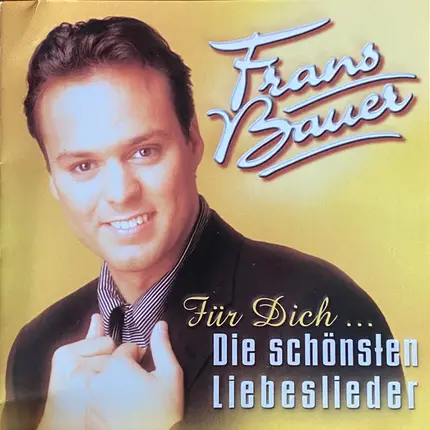Frans Bauer - Für Dich: Schönste Liebeslieder