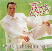 CD - Frans Bauer - Weil Ich Dich Liebe