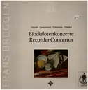 LP - Frans Brüggen - Antonio Vivaldi ∙ Giuseppe Sammartini ∙ Georg Philipp Telemann ∙ Jacques-Christophe - Blockflötenkonzerte = Recorder Concertos