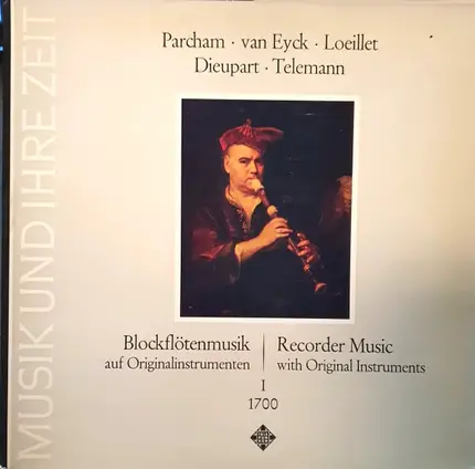 Parcham / van Eyck / Loeillet - Blockflötenmusik Auf Originalinstrumenten Um 1700