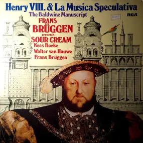 Frans Brüggen - Henry VIII. & La Musica Speculativa: The Baldwine Manuscript