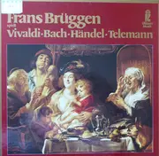 Double LP - Vivaldi / Bach / Handel / Telemann - Frans Bruggen spielt Vivaldi, Bach, Handel, Telemann