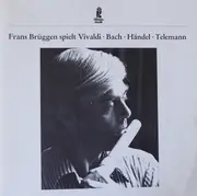 Double LP - Vivaldi / Bach / Handel / Telemann - Frans Bruggen spielt Vivaldi, Bach, Handel, Telemann
