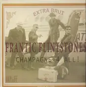 Frantic Flintstones - Champagne 4 All !