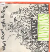 Frantic Flintstones - Well Gone In Europe