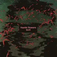 Frantic Flowers - Burt