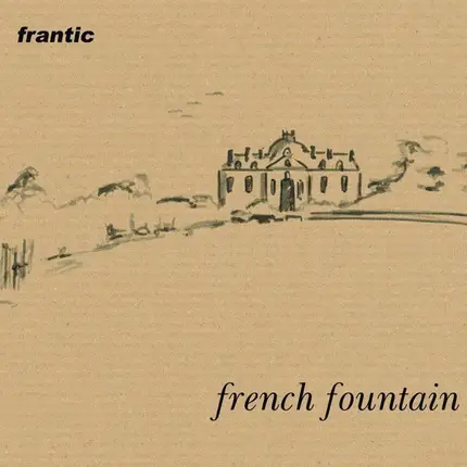 Frantic - French Fountain