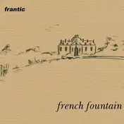 The Frantic - French Fountain