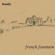 CD - Frantic - French Fountain - Digifile