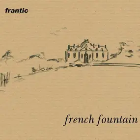 The Frantic - French Fountain