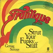 12inch Vinyl Single - Frantique - Strut Your Funky Stuff / Getting Serious