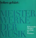 LP - Frantisek Benda / Jan Benda / Georg Anton Benda - Selten Gehört: Meisterwerke Der Musik - Böhmische Musiker Am Hofe Zu Potsdam (Die Familie Benda)