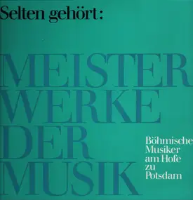 Frantisek Benda - Selten Gehört: Meisterwerke Der Musik - Böhmische Musiker Am Hofe Zu Potsdam (Die Familie Benda)
