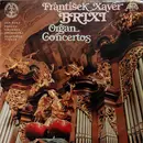 LP - František Xaver Brixi - Jan Hora - Prague Chamber Orchestra , František Vajnar - Organ Concertos