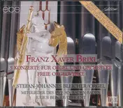 Frantisek Xaver Brixi - 5 Konzerte Für Orgel Und Orchester - Freie Orgelwerke