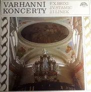 František Xaver Brixi / Jan Václav Antonín Stamic / Jiří Ignác Linek - Varhanní Koncerty