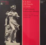 Brixi / Stamic /  Linek - Orgelkonzerte Böhmischer Meister