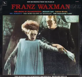 Franz Waxman - The Bride Of Frankenstein · Botany Bay · Taras Bulba · Mr. Roberts · The Horn Blows At Midnight · T