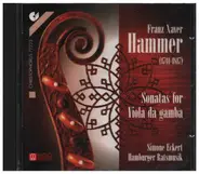Franz Xaver Hammer, Simone Eckert - Sonatas for Viola da gamba