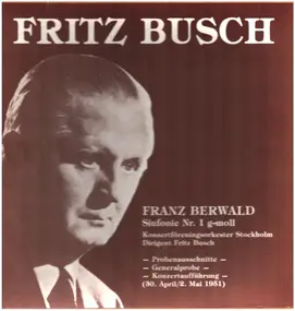 Franz Berwald - Fritz Busch dirigiert Franz Berwald / Sinfonie Nr.1 g-Moll
