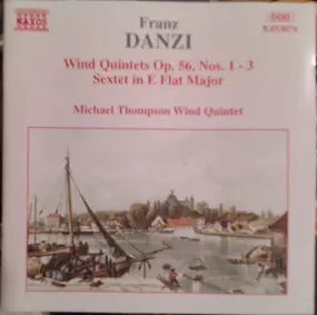 Franz Danzi - Wind Quintets Op. 56, Nos. 1 - 3 / Sextet In E Flat Major