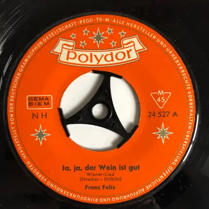 Franz Felix - Ja, Ja, Der Wein Ist Gut