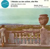 Franz Felix - 3 Melodien Aus Dem Schönen, Alten Wien