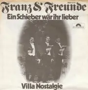 Franz & Freunde - Ein Schieber Wär Ihr Lieber / Villa Nostalgie