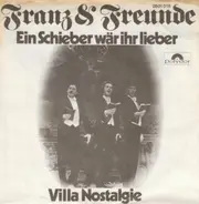 Franz & Freunde - Ein Schieber Wär Ihr Lieber / Villa Nostalgie