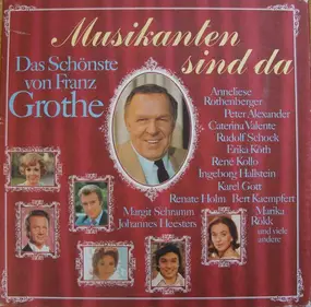 Franz Grothe - Musikanten Sind Da (Das Schönste von Franz Grothe)