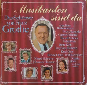 Franz Grothe - Musikanten Sind Da (Das Schönste von Franz Grothe)