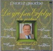 Franz Grothe - Die großen Erfolge von gestern
