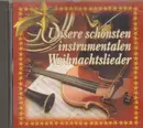 CD - Franz Gruber a.o. - Unsere Schönsten instrumentalen Weihnachtslieder