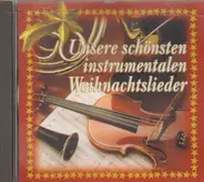 Franz Gruber a.o. - Unsere Schönsten instrumentalen Weihnachtslieder