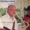 LP - Franz Jackson And The Jazz Entertainers - Let's Have A Party!