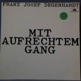 Franz Josef Degenhardt - Mit Aufrechtem Gang