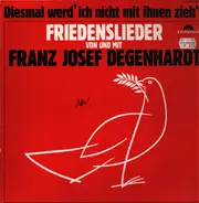 Franz Josef Degenhardt - Diesmal werd' ich nicht mit ihnen zieh'n - Friedenslieder