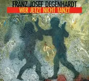LP - Franz Josef Degenhardt - Wer Jetzt Nicht Tanzt