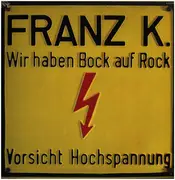 LP - Franz K. - Wir Haben Bock Auf Rock